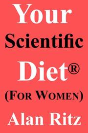 Cover of: Your Scientific Diet for Women: Scientifically Guaranteed Fastest, Easiest, Cheapest, and Permanent Weight Loss