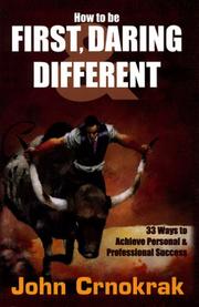 How To Be First, Daring & Different by John Crnokrak
