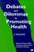 Cover of: Debates and Dilemmas in Promoting Health