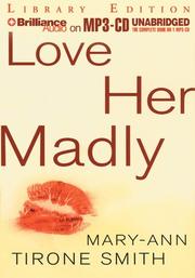 Cover of: Love Her Madly by Mary-Ann Tirone Smith