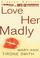 Cover of: Love Her Madly