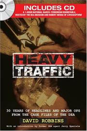 Cover of: Heavy traffic: 30 years of headlines and major ops from the case files of the DEA