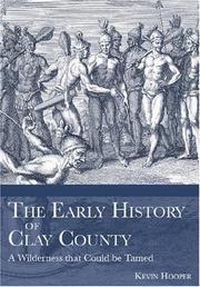 Cover of: The Early History of Clay County: A Wilderness That Could Be Tamed