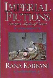 Imperial Fictions Europes Myths of Orien by Rana Kabbani