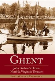 Cover of: Ghent: John Graham's Dream, Norfolk, Virginia's Treasure