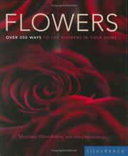 Cover of: Flowers: Over 200 ways to use flowers in your home