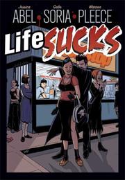 Cover of: Life Sucks by Jessica Abel, Gabriel Soria