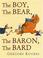 Cover of: The Boy, The Bear, The Baron, The Bard (Neal Porter Books)