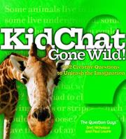 Cover of: KidChat Gone Wild!: 202 Creative Questions to Unleash the Imagination