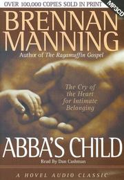 Cover of: Abba's Child: the cry of the heart for intimate belonging