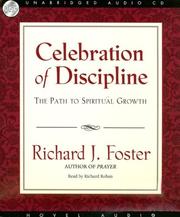 Cover of: Celebration of Discipline by Richard J. Foster, Richard J. Foster