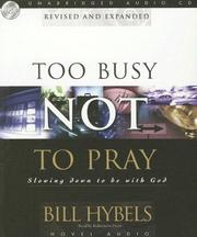 Cover of: Too Busy Not to Pray by Bill Hybels