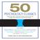 Cover of: 50 Psychology Classics