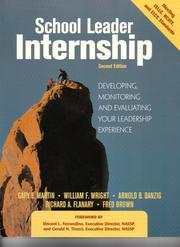 Cover of: School leader internship by Gary E. Martin, William F. Wright, Arnold Bob Danzig, Richard A. Flanary, Fred Brown, Wright Martin