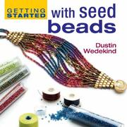 Cover of: Getting Started with Seed Beads (Getting Started series) by Dustin Wedekind, Dustin Wedekind