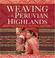 Cover of: Weaving in the Peruvian Highlands