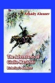 Cover of: The Adventures of Giulio Mazarini. Richelieu's Admirer