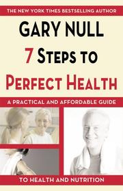 Cover of: 7 Steps to Perfect Health by Gary Null, Gary Null