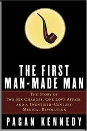Cover of: The First Man-Made Man by Pagan Kennedy