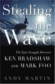 Cover of: Stealing the Wave: The Epic Struggle Between Ken Bradshaw and Mark Foo