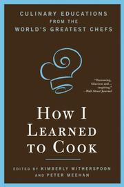Cover of: How I Learned To Cook: Culinary Educations from the World's Greatest Chefs