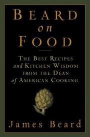 Cover of: Beard on Food: The Best Recipes and Kitchen Wisdom from the Dean of American Cooking