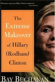 Cover of: The Extreme Makeover of Hillary (Rodham) Clinton by Bay Buchanan
