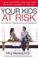 Cover of: Your Kids at Risk