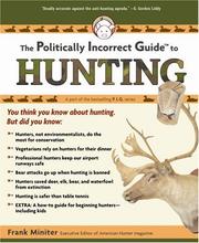 Cover of: The Politically Incorrect Guide to Hunting (Politically Incorrect Guides) | Frank Miniter