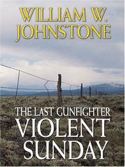 Cover of: The last gunfighter by William W. Johnstone, William W. Johnstone