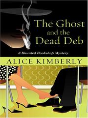Cover of: The ghost and the dead deb by Alice Kimberly