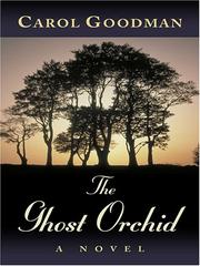 Cover of: The ghost orchid by Carol Goodman, Carol Goodman