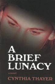 Cover of: A Brief Lunacy | Cynthia Thayer