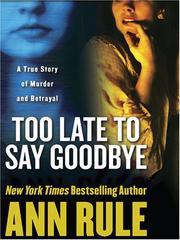 Too Late to Say Goodbye by Ann Rule