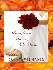 Cover of: Everything's Coming Up Rosie by Kasey Michaels