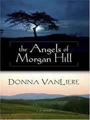 Cover of: The Angels of Morgan Hill by Donna Vanliere
