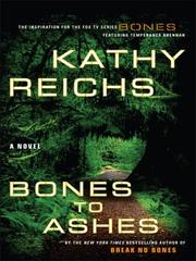 Cover of: Bones to Ashes (Wheeler Large Print Book Series) by Kathy Reichs