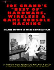 Cover of: Joe Grand's Best of Hardware, Wireless, & Game Console Hacking: Includes DVD with 20 Hacks in High-Res Color