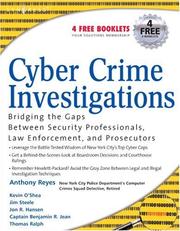 Cyber crime investigations by Anthony Reyes, Richard Brittson, Kevin O'Shea, Jim Steel