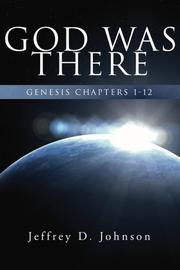 Cover of: God Was There: Genesis Chapter 1-12