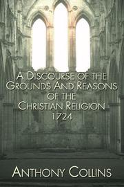 Cover of: A Discourse of the Grounds and Reasons of the Christian Religion | Collins, Anthony