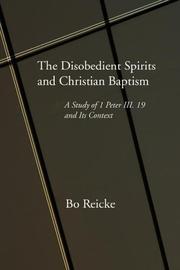 Cover of: The Disobedient Spirits & Christian Baptism: A Study of 1 Peter 3:19 and Its Context
