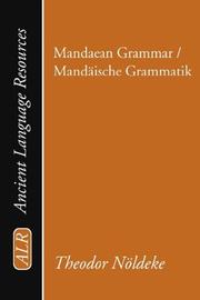 Cover of: Mandaean Grammar / Mand?ische Grammatik (Ancient Language Resources) by Theodor Noldeke