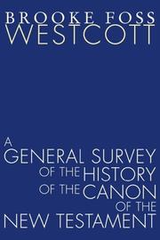Cover of: A General Survey of the History of the Canon of the New Testament | Brooke Foss Westcott