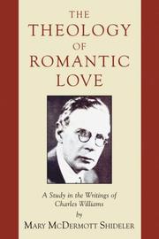 Cover of: The Theology of Romantic Love: A Study in the Writings of Charles Williams