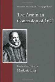 The Arminian Confession of 1621 (Princeton Theological Monograph) by Mark A. Ellis