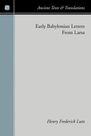 Early Babylonian Letters from Larsa (Ancient Texts and Translations) by Henry F. Lutz