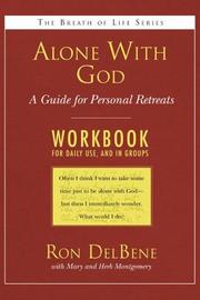 Cover of: Alone with God: Workbook: A Guide for Personal Retreats by Ron DelBene, Mary Montgomery, Herb Montgomery