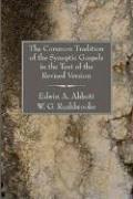 Cover of: The Common Tradition of the Synoptic Gospels in the Text of the Revised Version by Edwin Abbott Abbott, W. G. Rushbrooke