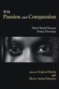 Cover of: With Passion and Compassion: Third World Women Doing Theology by 